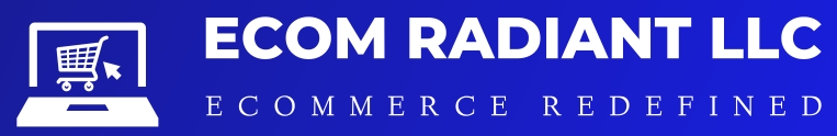 ECOM RADIANT LLC – ECOMMERCE REDEFINED